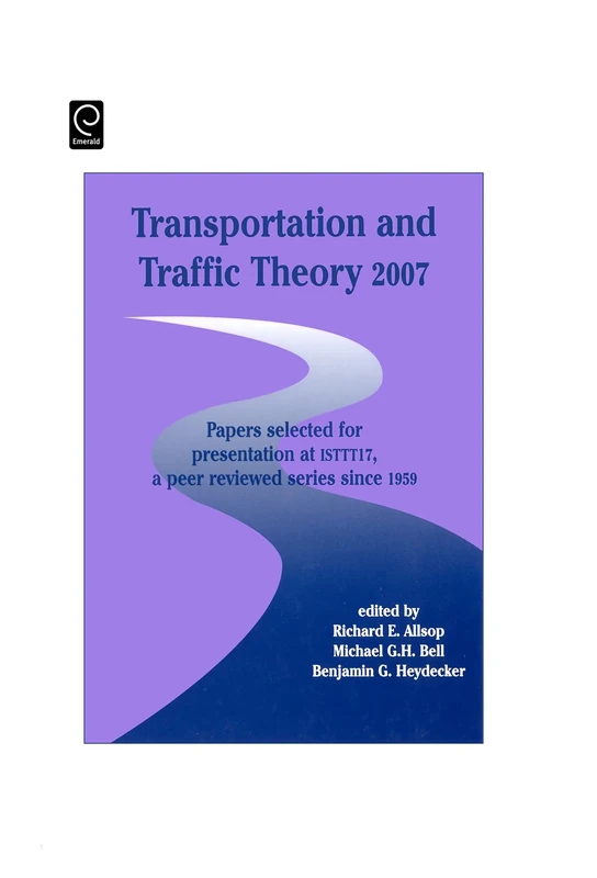 Transportation and Traffic Theory: Papers Selected for Presentation at 17th International Symposium on Transportation and Traffic Theory, a Peer Reviewed Series Since 1959 (ISTTT Series)