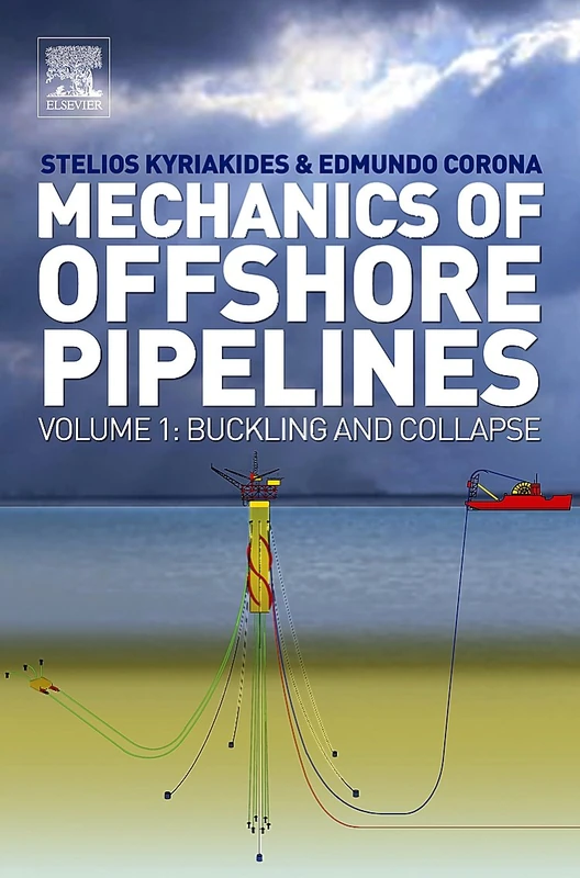 Mechanics of Offshore Pipelines 1: Buckling and Collapse