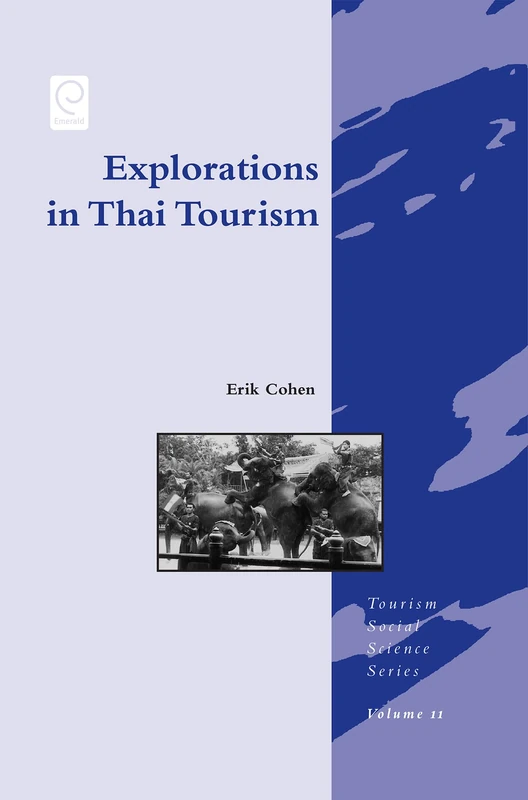 Explorations in Thai Tourism: Collected Case Studies: Volume 11 (Tourism Social Science Series, 11)