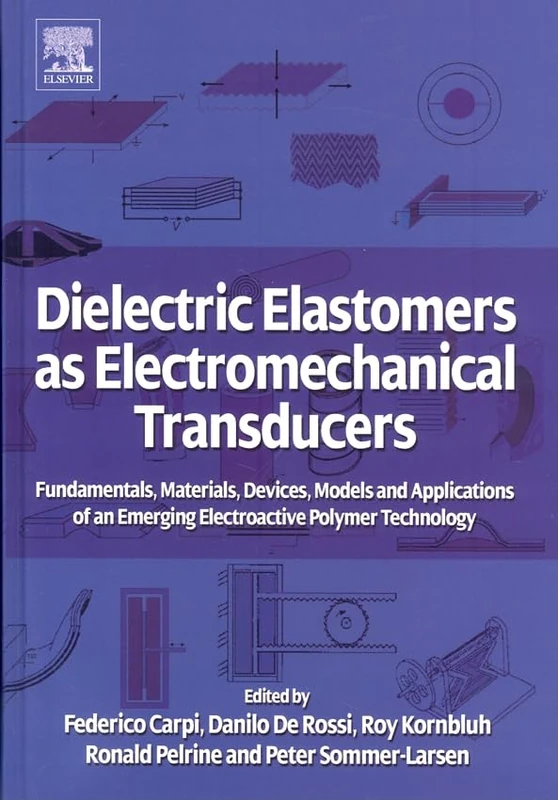 Dielectric Elastomers as Electromechanical Transducers: Fundamentals, Materials, Devices, Models and Applications of an Emerging Electroactive Polymer Technology