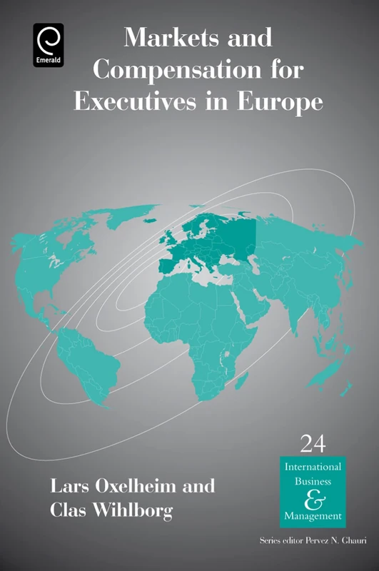 Markets and Compensation for Executives in Europe: 24 (International Business and Management, 24)