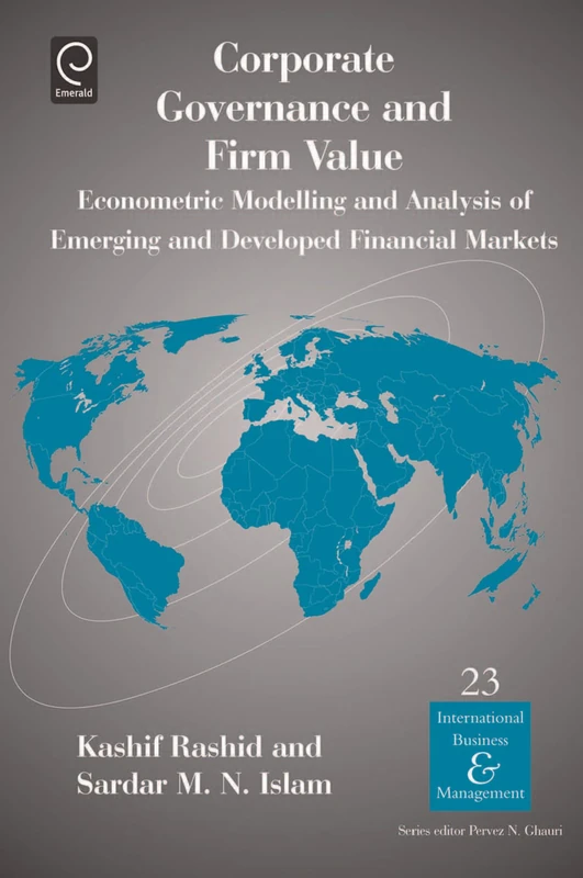 Corporate Governance and Firm Value: Econometric Modellling and Analysis of Emerging and Developed Financial Markets: Volume 23 (International Business and Management, 23)
