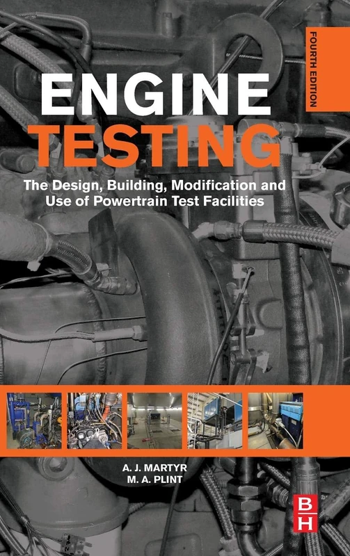 Engine Testing: The Design, Building, Modification and Use of Powertrain Test Facilities
