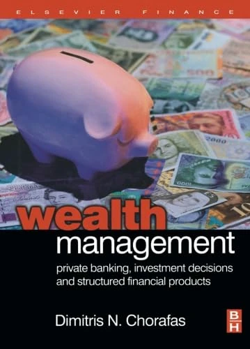 Wealth Management: Private Banking, Investment Decisions, and Structured Financial Products
