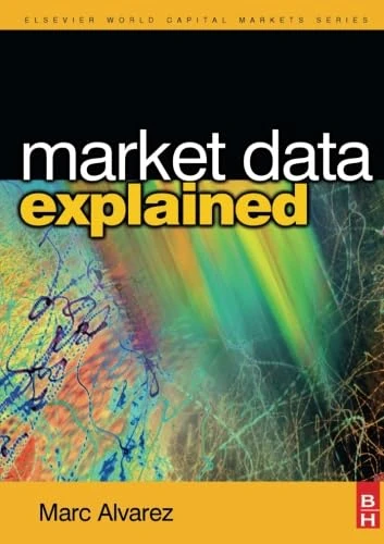 Market Data Explained: A Practical Guide to Global Capital Markets Information.