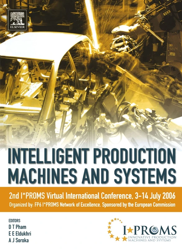 Intelligent Production Machines and Systems - 2nd I*Proms Virtual International Conference, 3-14 July 2006