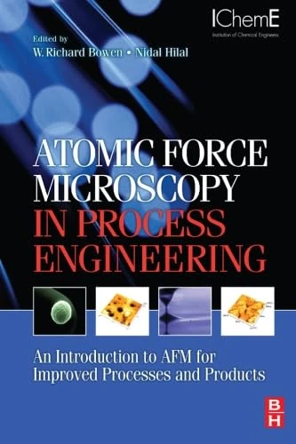 Atomic Force Microscopy in Process Engineering: An Introduction to AFM for Improved Processes and Products