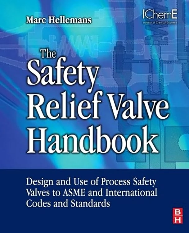 The Safety Relief Valve Handbook: Design and Use of Process Safety Valves to ASME and International Codes and Standards