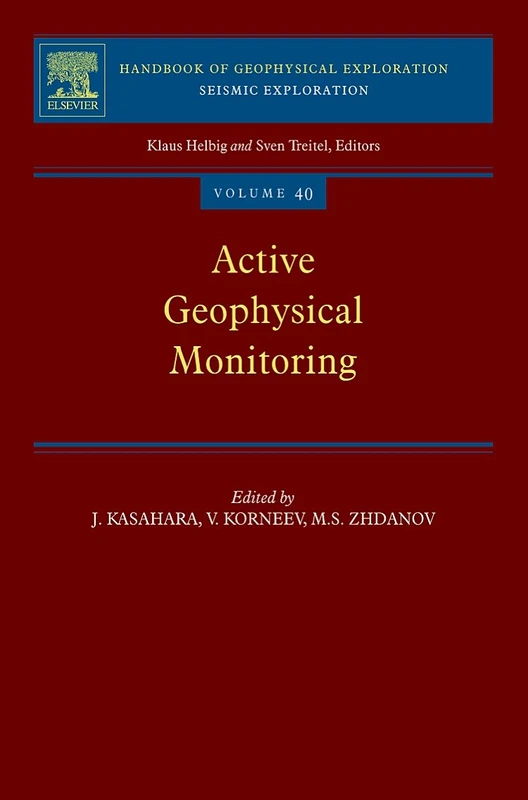 Active Geophysical Monitoring: Volume 40 (Handbook of Geophysical Exploration: Seismic Exploration, Volume 40)