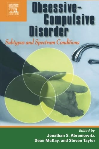Obsessive-Compulsive Disorder: Subtypes and Spectrum Conditions