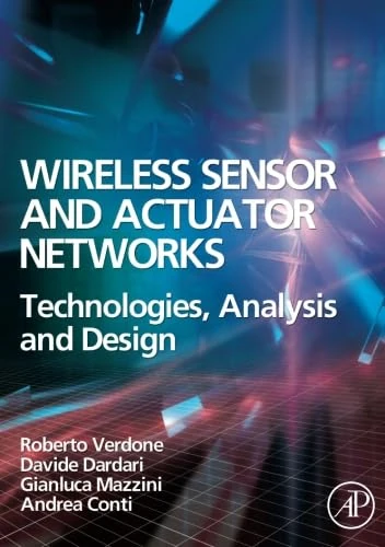 Wireless Sensor and Actuator Networks: Technologies, Analysis and Design