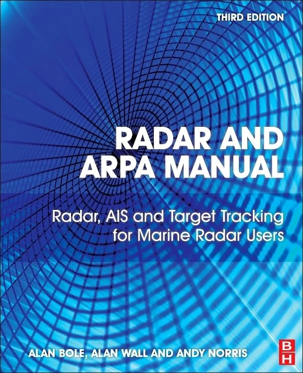 Radar and ARPA Manual: Radar, AIS and Target Tracking for Marine Radar Users