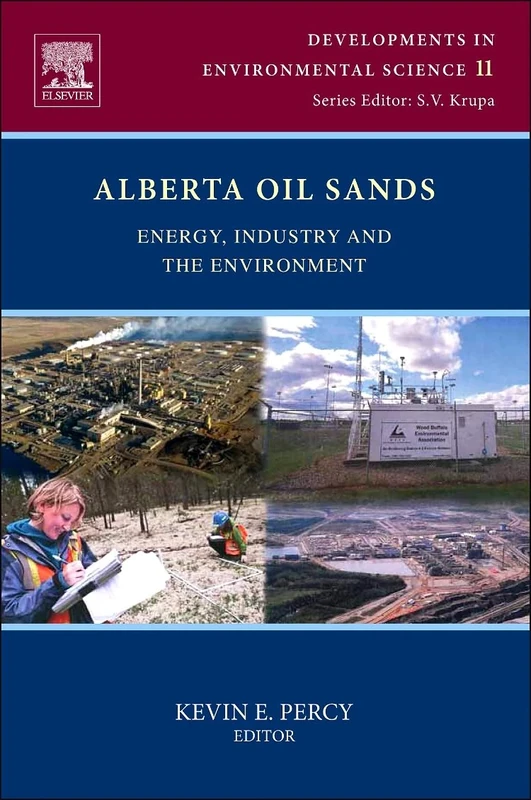 Alberta Oil Sands: 11 (Developments in Environmental Science): Energy, Industry and the Environment (Developments in Environmental Science, Volume 11)