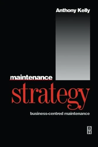 Maintenance Strategy: Business-centred Maintenance