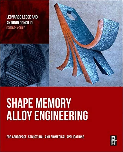 Shape Memory Alloy Engineering: For Aerospace, Structural and Biomedical Applications