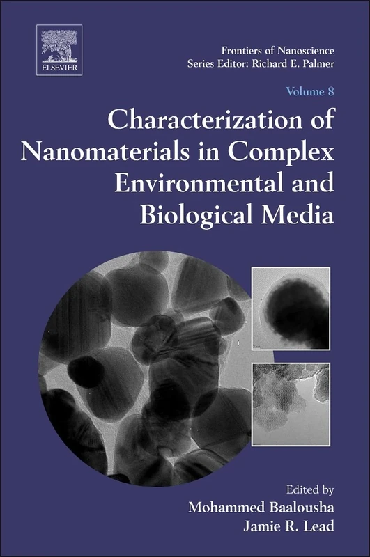 Characterization of Nanomaterials in Complex Environmental and Biological Media (Frontiers of Nanoscience): Volume 8