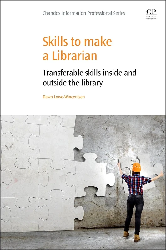 Skills to Make a Librarian: Transferable Skills Inside and Outside the Library (Chandos Information Professional Series)