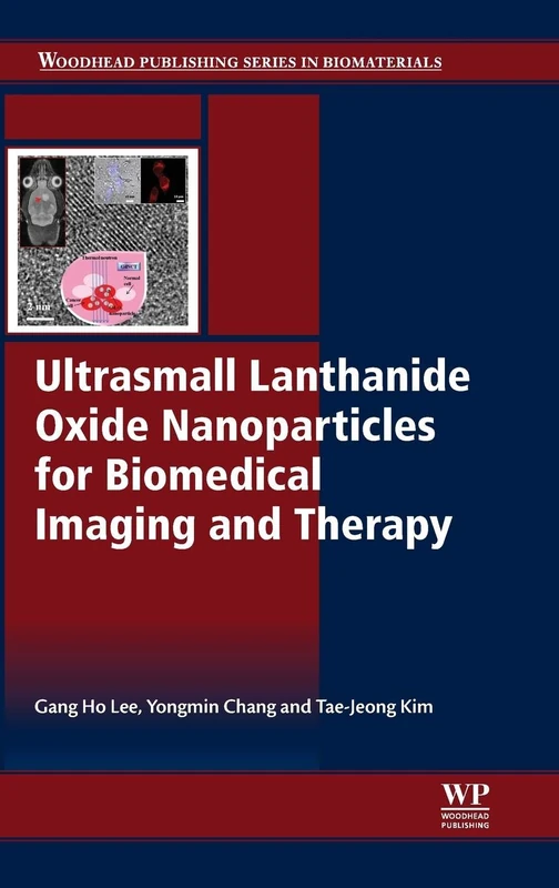 Ultrasmall Lanthanide Oxide Nanoparticles for Biomedical Imaging and Therapy (Woodhead Publishing Series in Biomaterial, 68)