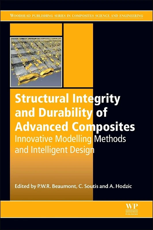 Structural Integrity and Durability of Advanced Composites: Innovative Modelling Methods and Intelligent Design (Woodhead Publishing Series in Composites Science and Engineering)