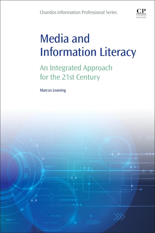 Media and Information Literacy: An Integrated Approach for the 21st Century (Information Professional)