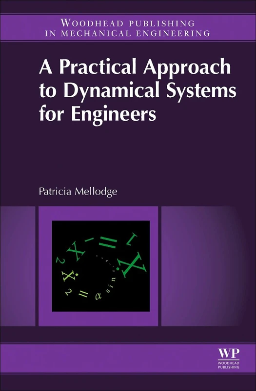 A Practical Approach to Dynamical Systems for Engineers (Woodhead Publishing Series in Mechanical Engineering)