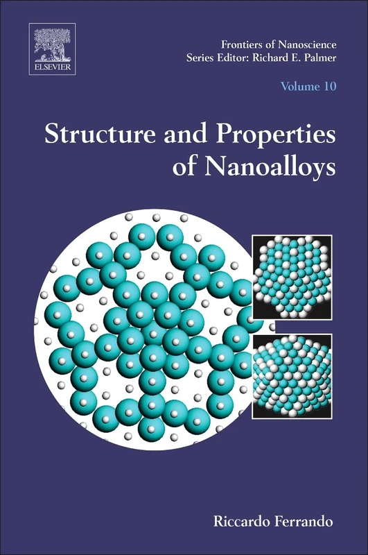 Structure and Properties of Nanoalloys (Frontiers of Nanoscience): Volume 10