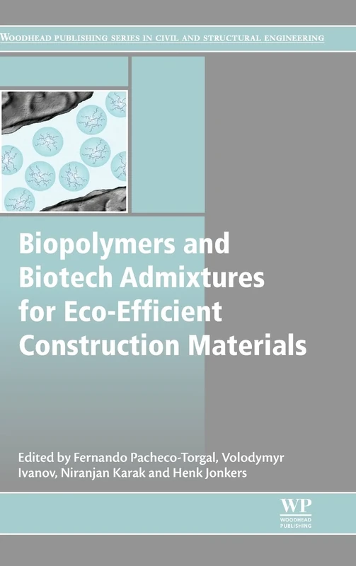 Biopolymers and Biotech Admixtures for Eco-Efficient Construction Materials (Woodhead Publishing Series in Civil and Structural Engineering)