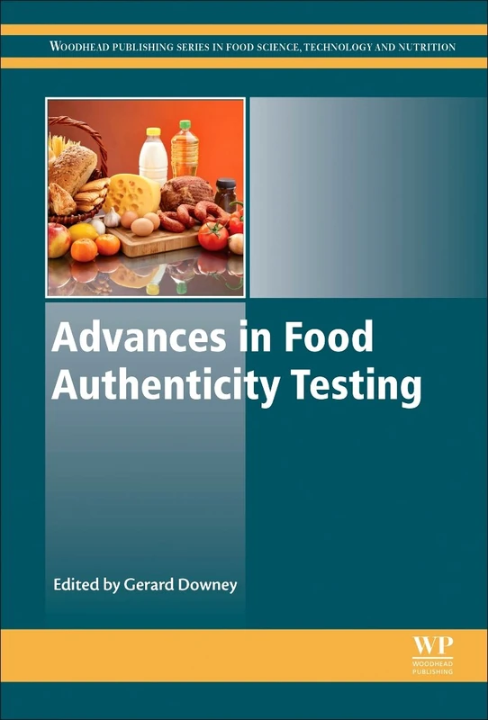 Advances in Food Authenticity Testing (Woodhead Publishing Series in Food Science, Technology and Nutrition)