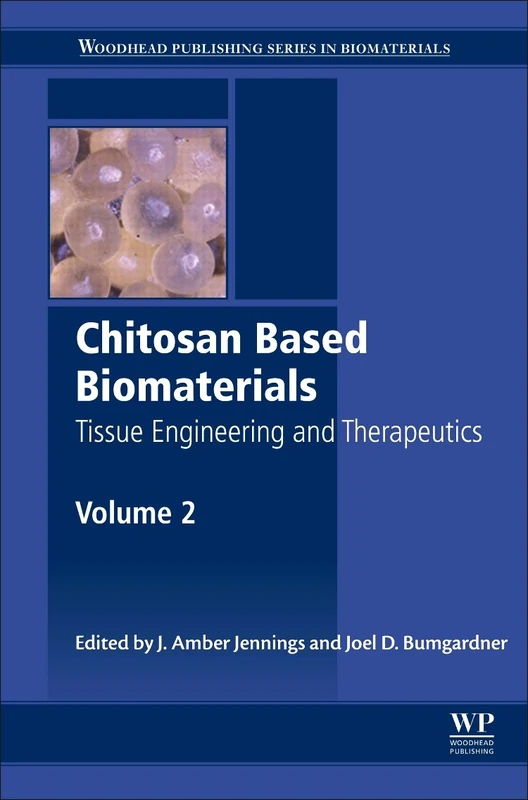 Chitosan Based Biomaterials Volume 2: Tissue Engineering and Therapeutics (Woodhead Publishing Series in Biomaterials)