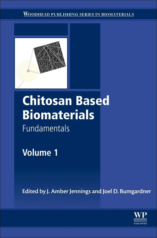 Chitosan Based Biomaterials Volume 1: Fundamentals (Woodhead Publishing Series in Biomaterials)
