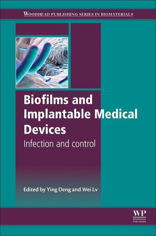 Biofilms and Implantable Medical Devices: Infection and Control (Woodhead Publishing Series in Biomaterials)