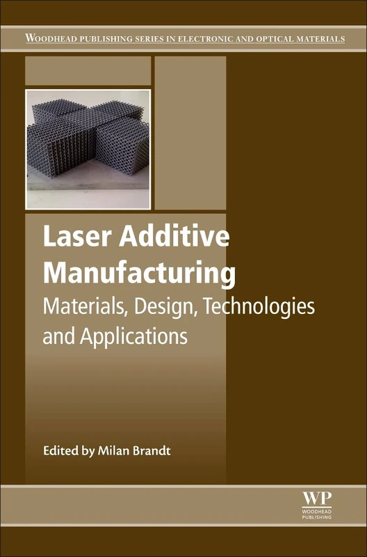 Laser Additive Manufacturing: Materials, Design, Technologies, and Applications (Woodhead Publishing Series in Electronic and Optical Materials)