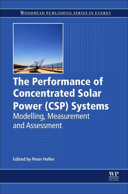 The Performance of Concentrated Solar Power (CSP) Systems: Analysis, Measurement and Assessment (Energy)