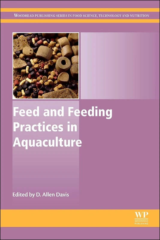 Feed and Feeding Practices in Aquaculture (Woodhead Publishing Series in Food Science, Technology and Nutrition)