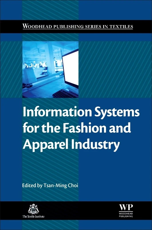 Information Systems for the Fashion and Apparel Industry (Woodhead Publishing Series in Textiles)