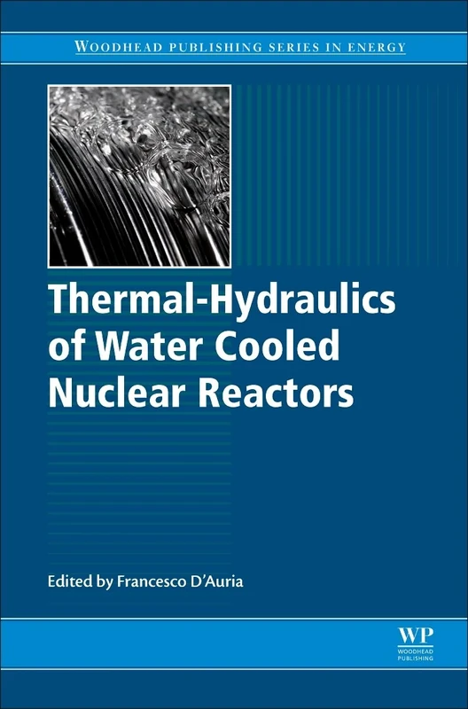 Thermal-Hydraulics of Water Cooled Nuclear Reactors (Woodhead Publishing Series in Energy)