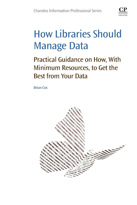 How Libraries Should Manage Data: Practical Guidance On How With Minimum Resources to Get the Best From Your Data