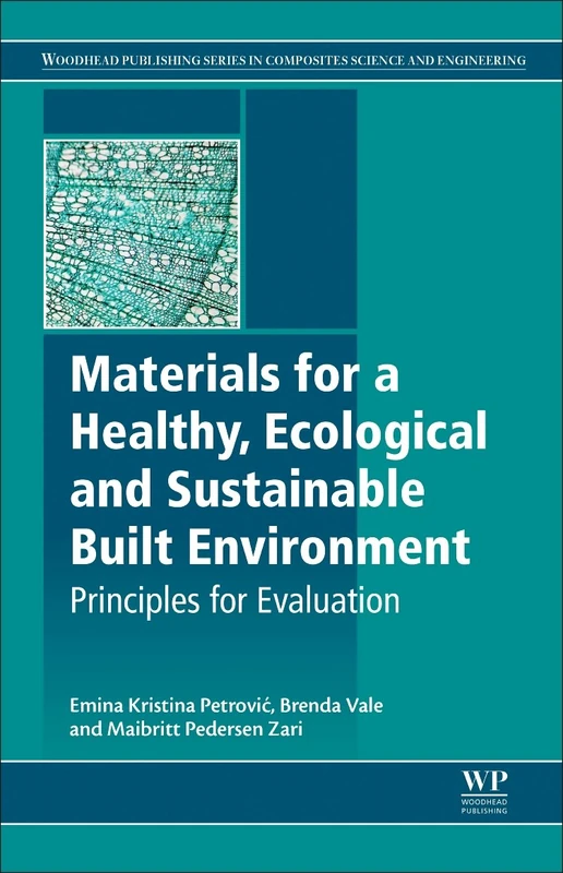 Materials for a Healthy, Ecological and Sustainable Built Environment: Principles for Evaluation (Woodhead Publishing Series in Civil and Structural Engineering)