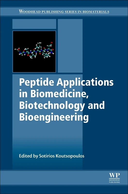 Peptide Applications in Biomedicine, Biotechnology and Bioengineering (Woodhead Publishing Series in Biomaterials)