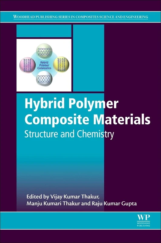 Hybrid Polymer Composite Materials: Structure and Chemistry (Woodhead Publishing Series in Composites Science and Engineering)