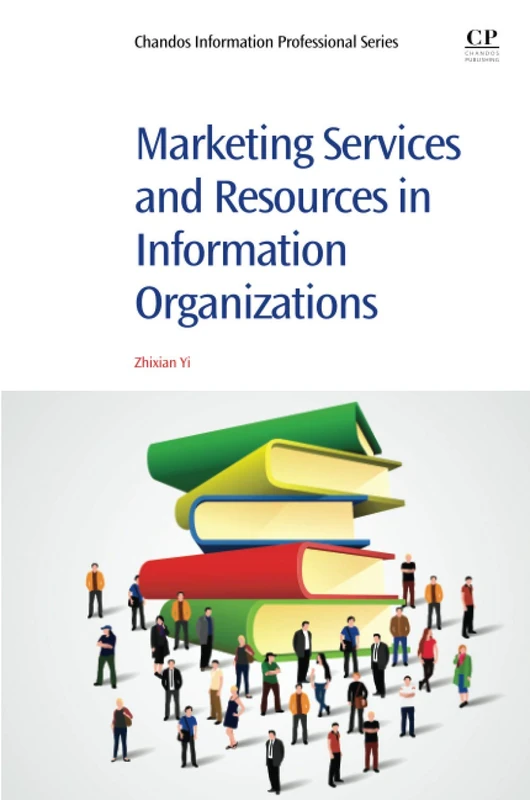Marketing Services and Resources in Information Organizations (Chandos Information Professional Series)
