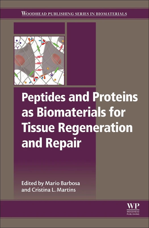 Peptides and Proteins as Biomaterials for Tissue Regeneration and Repair (Woodhead Publishing Series in Biomaterials)