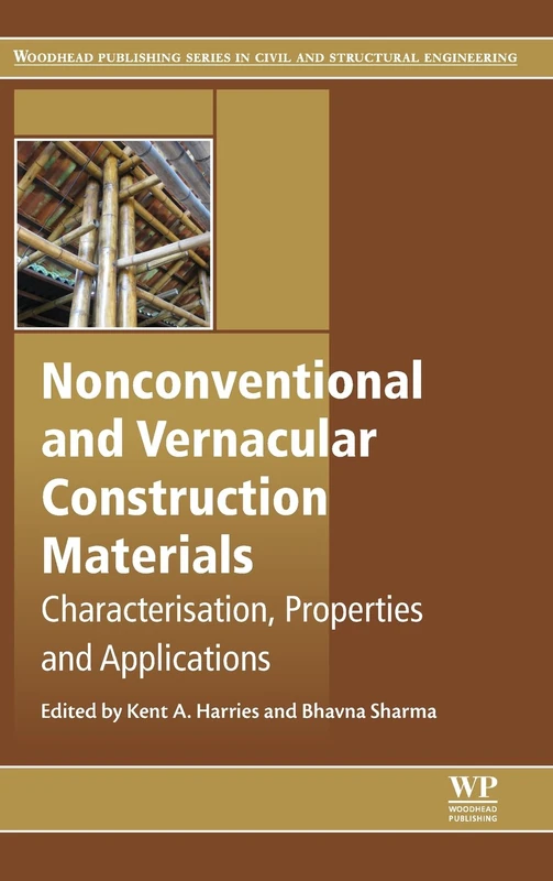 Nonconventional and Vernacular Construction Materials: Characterisation, Properties and Applications (Woodhead Publishing Series in Civil and Structural Engineering)