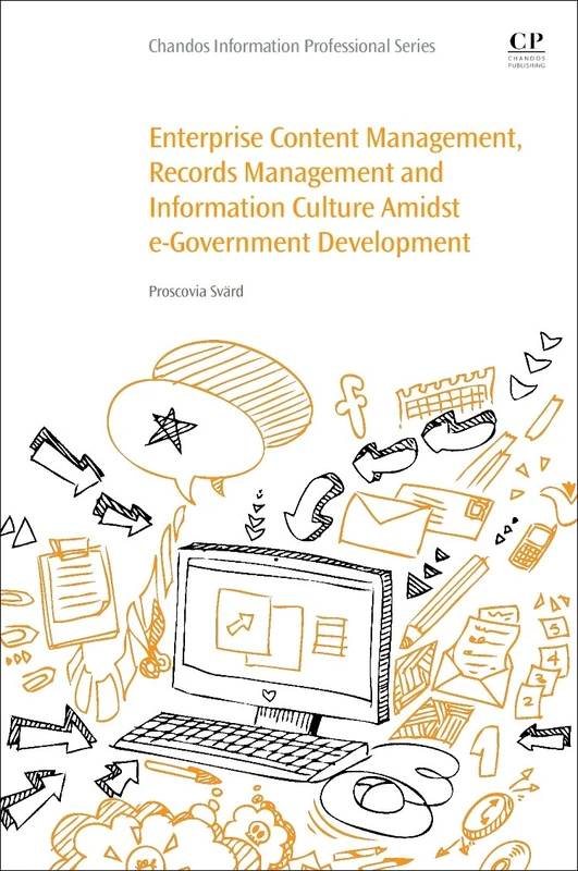 Enterprise Content Management, Records Management and Information Culture Amidst E-Government Development (Chandos Information Professional Series)