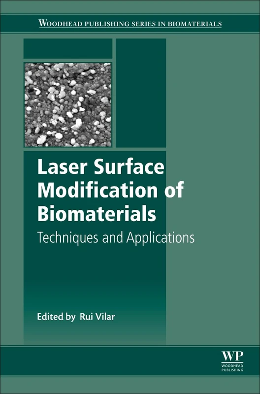 Laser Surface Modification of Biomaterials: Techniques and Applications (Woodhead Publishing Series in Biomaterials)