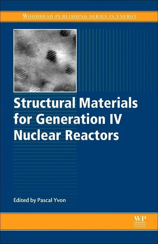 Structural Materials for Generation IV Nuclear Reactors (Woodhead Publishing Series in Energy, 106)