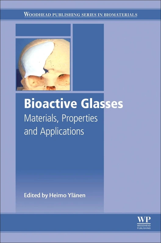 Bioactive Glasses: Materials, Properties and Applications (Woodhead Publishing Series in Biomaterials)