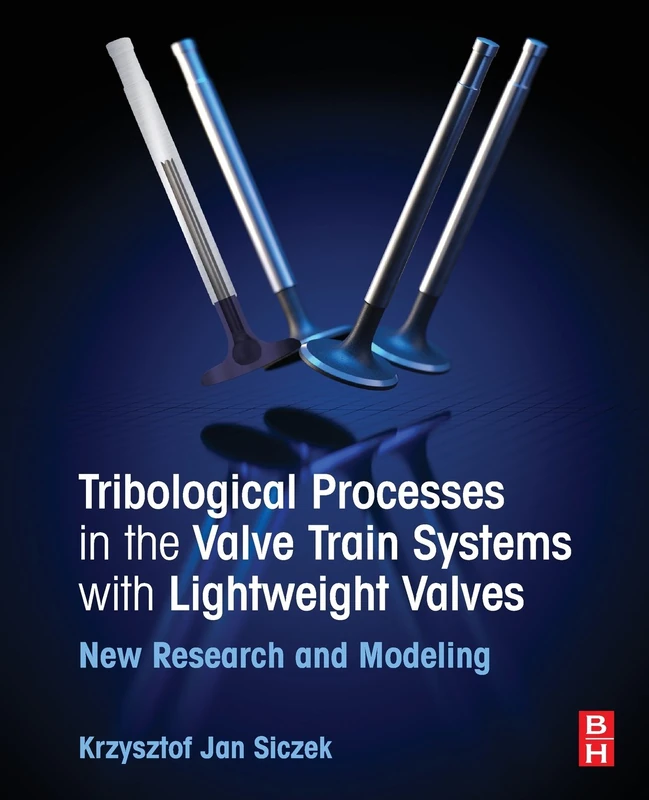 Tribological Processes in the Valve Train Systems with Lightweight Valves: New Research and Modelling