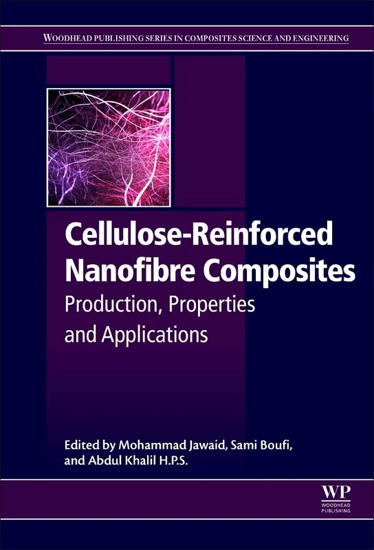 Cellulose-Reinforced Nanofibre Composites: Production, Properties and Applications (Woodhead Publishing Series in Composites Science and Engineering)