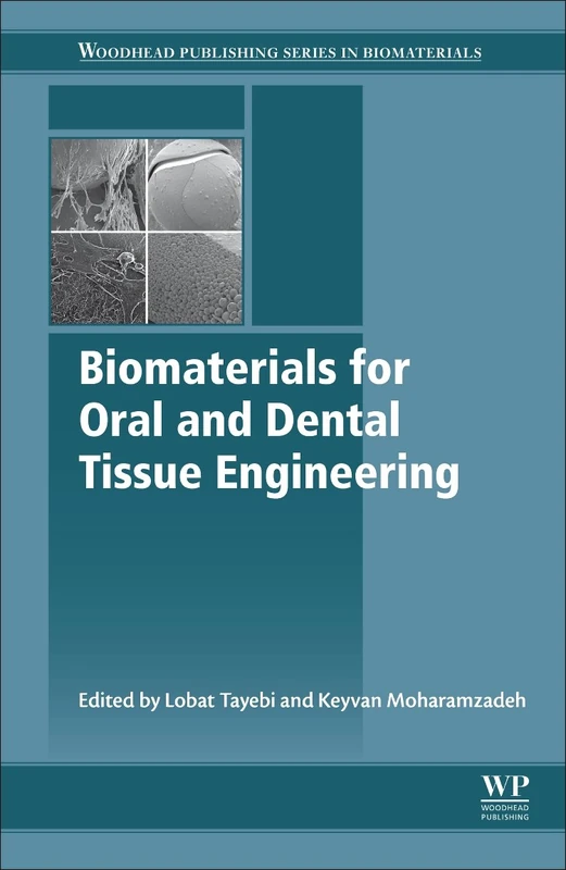 Biomaterials for Oral and Dental Tissue Engineering (Woodhead Publishing Series in Biomaterials)